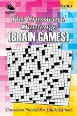 The Crossword Challenge (Brain Games) Vol 4: Crossword Puzzles For Adults Edition