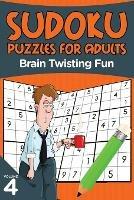 Sudoku Puzzles for Adults: Brain Twisting Fun Volume 4