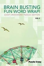 Brain Busting Fun Word Wrap! Vol 2: Giant Crossword Puzzles Edition