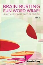 Brain Busting Fun Word Wrap! Vol 5: Giant Crossword Puzzles Edition