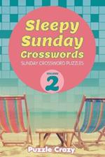 Sleepy Sunday Crosswords Volume 2: Sunday Crossword Puzzles