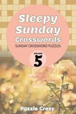 Sleepy Sunday Crosswords Volume 5: Sunday Crossword Puzzles