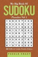 My Big Book Of Soduku Puzzles Vol 1: 200 Difficult Sudoku Puzzles Edition