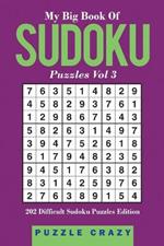 My Big Book Of Soduku Puzzles Vol 3: 202 Difficult Sudoku Puzzles Edition