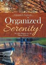 Organized Serenity! Weekly Planner for All Nature Lovers