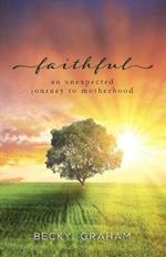 Faithful: An Unexpected Journey to Motherhood