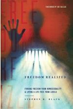 Freedom Realized: Finding Freedom from Homosexuality and Living a Life Free from Labels