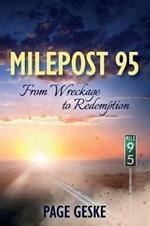 Milepost 95: From Wreckage to Redemption