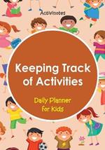 Keeping Track of Activities: Daily Planner for Kids
