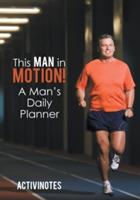 This Man in Motion! A Man's Daily Planner
