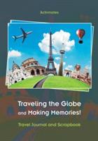 Traveling the Globe and Making Memories! Travel Journal and Scrapbook
