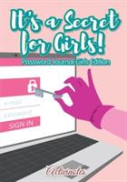 It's a Secret for Girls! Password Journal Girls Edition