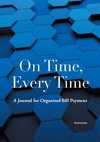 On Time, Every Time: A Journal for Organized Bill Payment