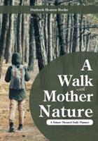 A Walk with Mother Nature. a Nature Themed Daily Planner