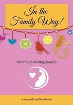 In The Family Way! Mommy in Waiting Journal