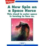 New Spin on a Space Horse, A