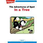 Adventures of Spot, The: In a Tree