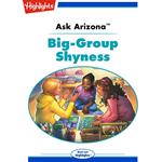 Ask Arizona: Big-Group Shyness