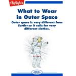 What to Wear in Outer Space