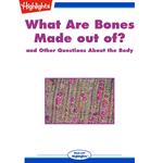 What Are Bones Made out of?