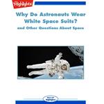 Why Do Astronauts Wear White Space Suits?