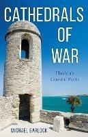 Cathedrals of War: Florida's Coastal Forts