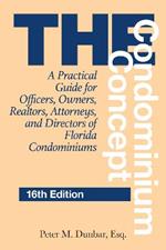 The Condominium Concept: A Practical Guide for Officers, Owners, Realtors, Attorneys, and Directors of Florida Condominiums