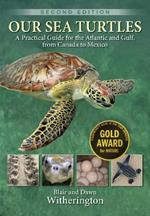 Our Sea Turtles: A Practical Guide for the Atlantic and Gulf, from Canada to Mexico