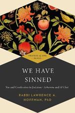 We Have Sinned: Sin and Confession in Judaism-Ashamnu and Al Chet (Prayers of Awe)