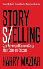 Story Selling: Sage Advice and Common Sense About Sales and Success