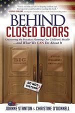 Behind Closed Doors: Uncovering the Practices Harming Our Children's Health and What We  Can Do About It