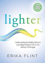 Lighter: Eliminate Emotional Eating & Create Lasting and Healthy Habits to Lose Weight & Keep It Off for Life Without the Struggle