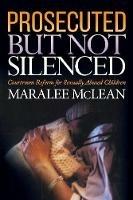 Prosecuted But Not Silenced: Courtroom Reform for Sexually Abused Children