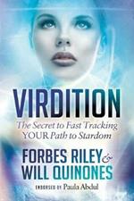 Virdition: Celebrity Success Secrets to Fast Track YOUR Path to Stardom