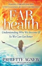 FAB Health: Understanding Why We Become Ill So We Can Get Better