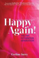 Happy Again: The Art of Positive Separation