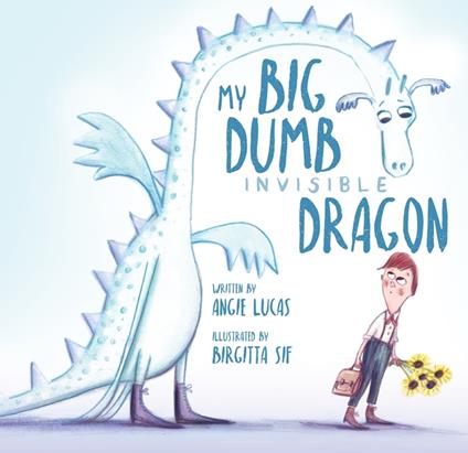 My Big, Dumb, Invisible Dragon - Angie Lucas,Birgitta Sif - ebook