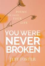 You Were Never Broken: Poems to Save Your Life