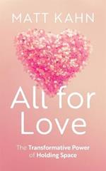 All for Love: The Transformative Power of Holding Space