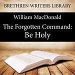 The Forgotten Command: Be Holy