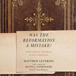 Was the Reformation a Mistake?