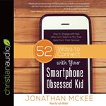 52 Ways to Connect with Your Smartphone Obsessed Kid