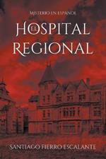 El Hospital Regional: Misterio en Espanol