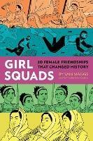 Girl Squads: 20 Female Friendships That Changed History