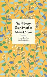 Stuff Every Grandmother Should Know