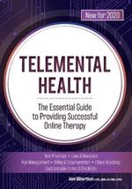 Telemental Health: The Essential Guide to Providing Successful Online Therapy