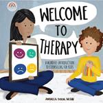 Welcome to Therapy: A Mindful Introduction to Counseling for Kids