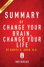 Summary of Change Your Brain, Change Your Life