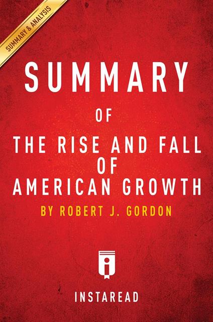 Summary of The Rise and Fall of American Growth