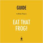 Guide to Brian Tracy's Eat That Frog! by Instaread